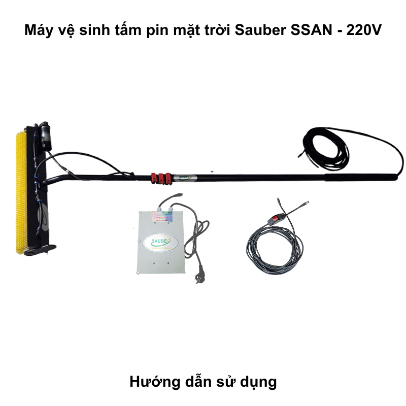 Hướng dẫn sử dụng máy vệ sinh tấm pin mặt trời Sauber SSAN – 220V Hướng dẫn sử dụng máy vệ sinh tấm pin mặt trời Sauber SSAN 220V