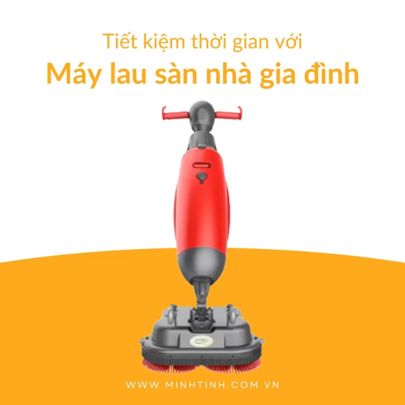 Tiết kiệm thời gian với máy lau sàn nhà gia đình